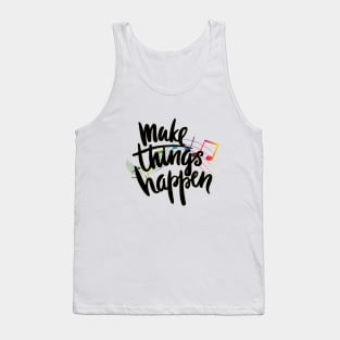 Make Things Happen Tank Top